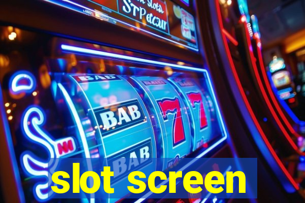 slot screen