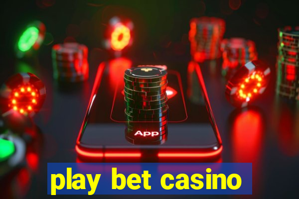 play bet casino