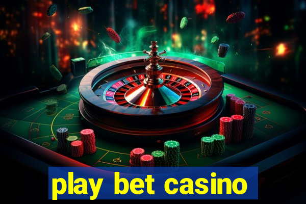 play bet casino