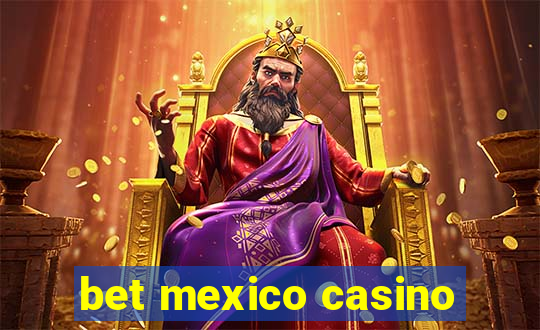 bet mexico casino