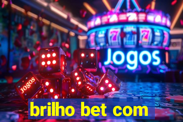 brilho bet com