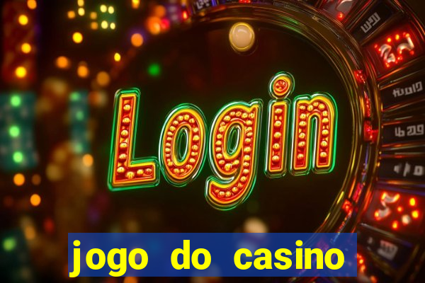 jogo do casino para ganhar dinheiro