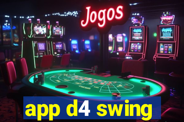 app d4 swing