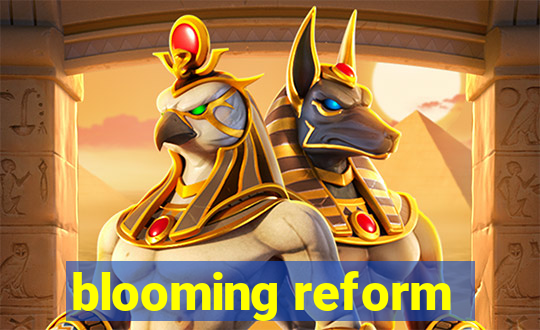 blooming reform