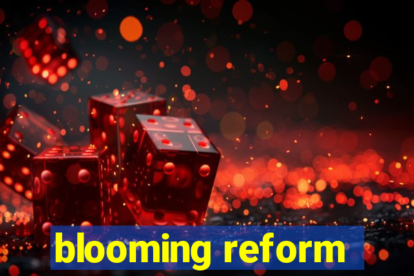 blooming reform