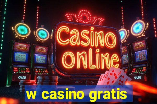 w casino gratis