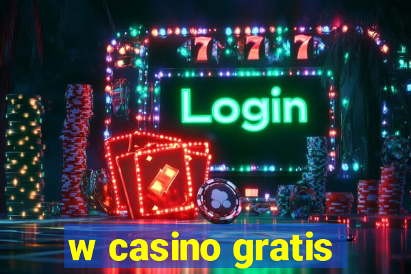 w casino gratis