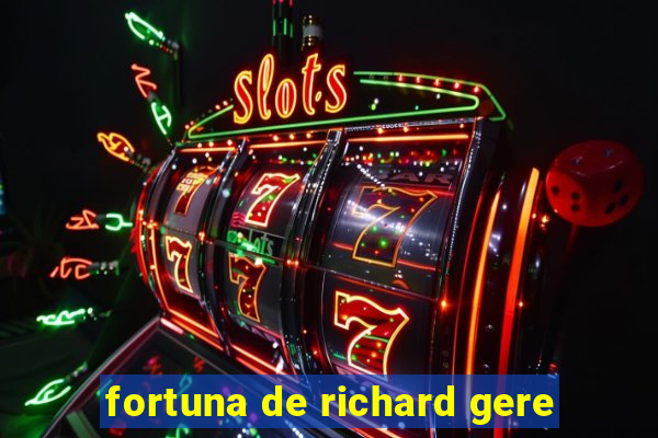 fortuna de richard gere