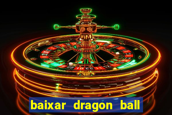 baixar dragon ball z dublado