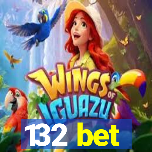 132 bet