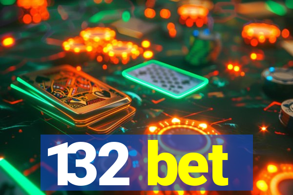 132 bet