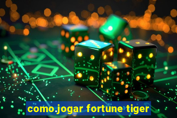 como.jogar fortune tiger