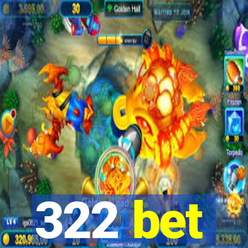 322 bet