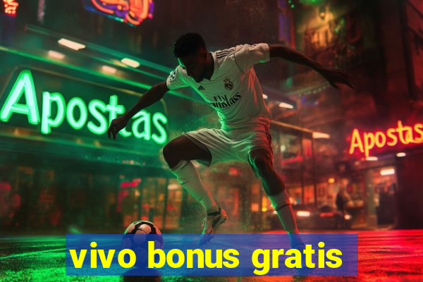 vivo bonus gratis