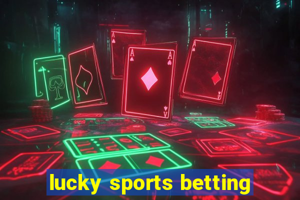 lucky sports betting