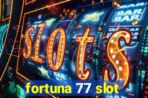 fortuna 77 slot