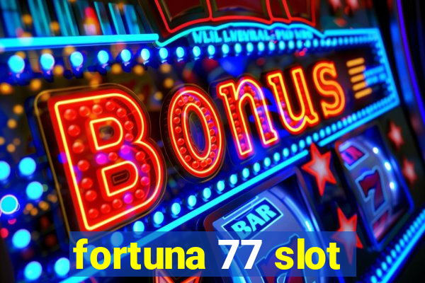 fortuna 77 slot