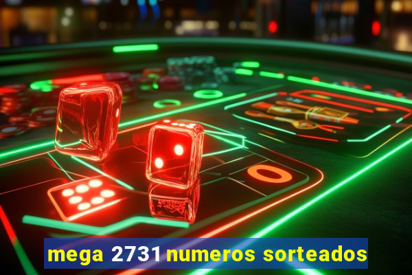 mega 2731 numeros sorteados