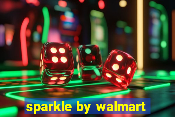 sparkle by walmart