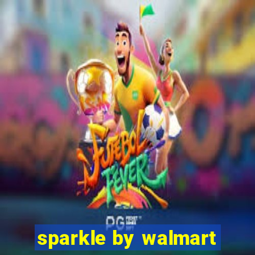 sparkle by walmart