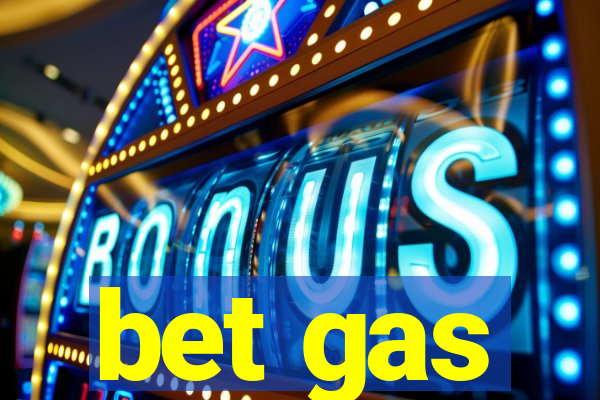 bet gas