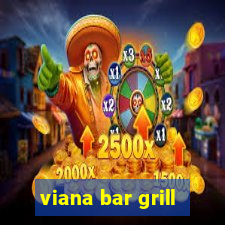 viana bar grill