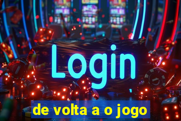 de volta a o jogo