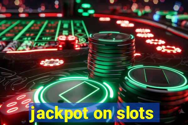 jackpot on slots