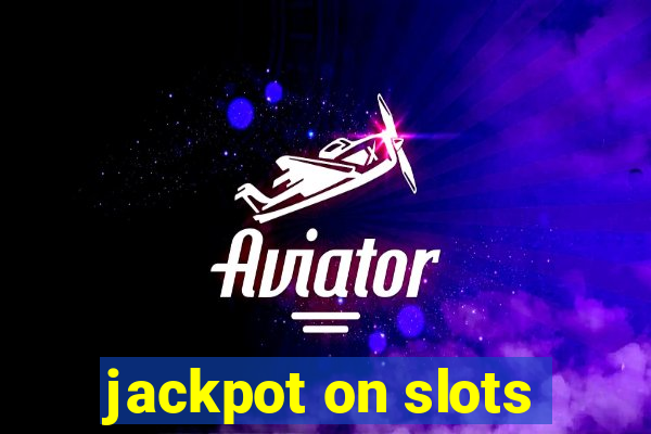 jackpot on slots