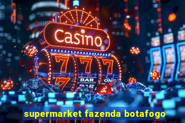 supermarket fazenda botafogo