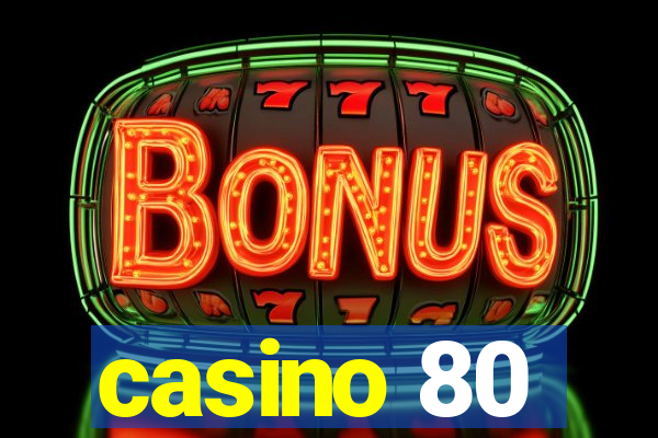 casino 80