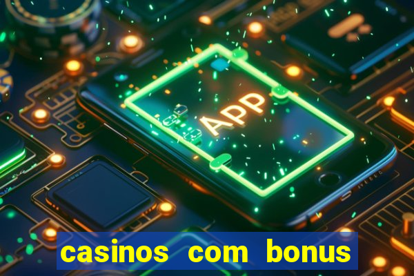 casinos com bonus de registro