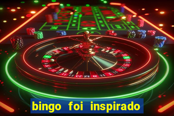 bingo foi inspirado em quem