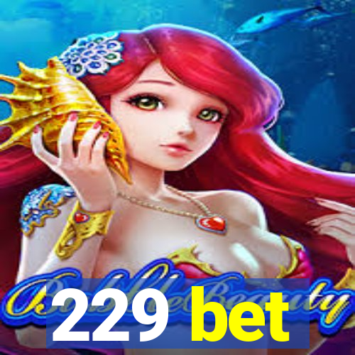 229 bet