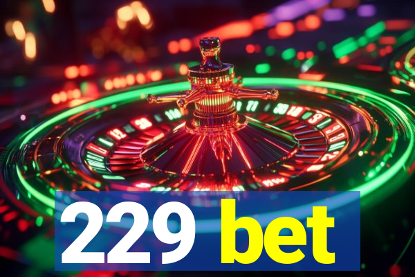 229 bet