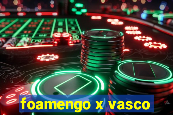 foamengo x vasco