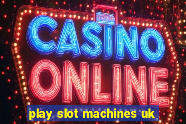 play slot machines uk