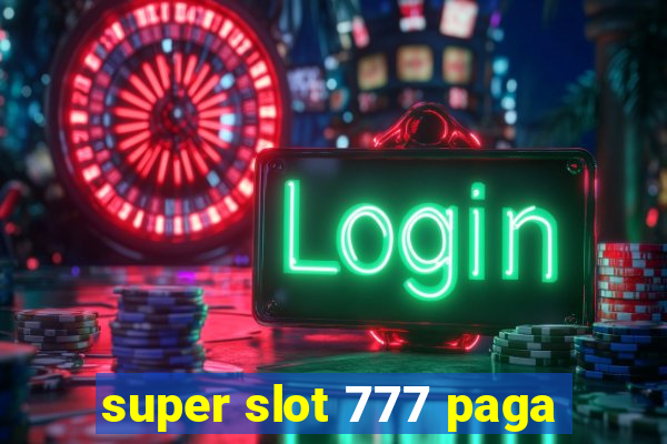 super slot 777 paga