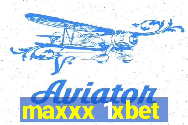 maxxx 1xbet