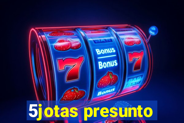 5jotas presunto