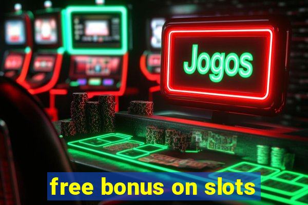 free bonus on slots