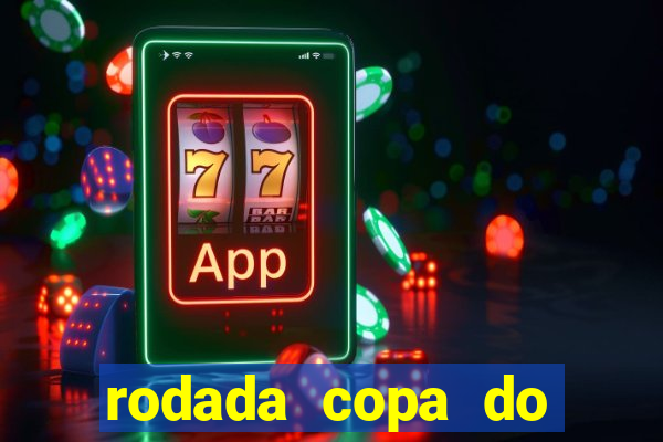 rodada copa do brasil 2024