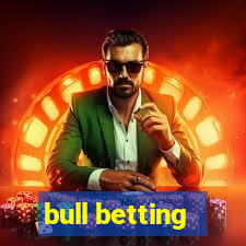 bull betting