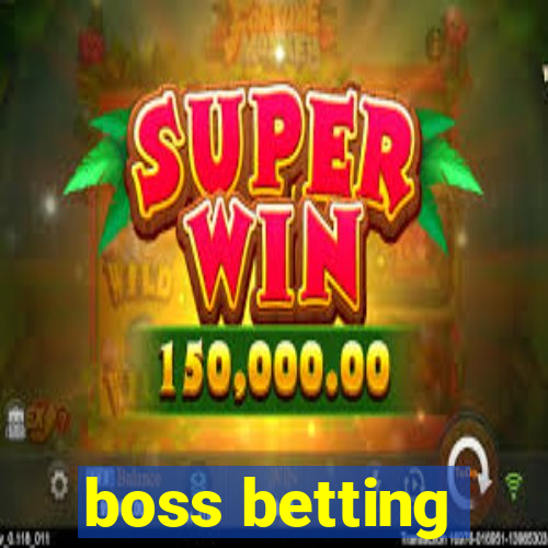 boss betting