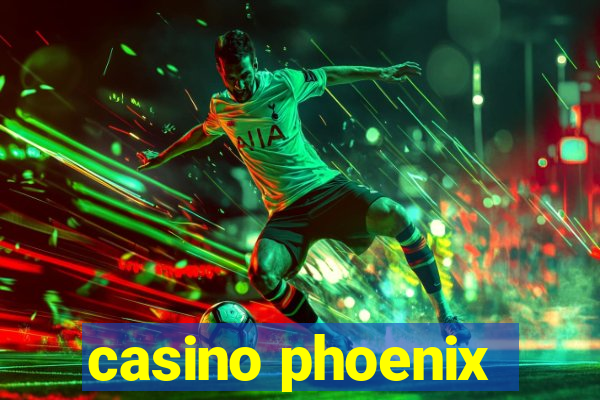 casino phoenix