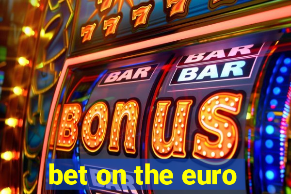 bet on the euro