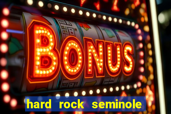 hard rock seminole hotel and casino