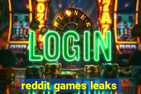 reddit games leaks