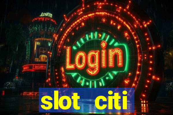 slot citi бонусы за регистрацию киев