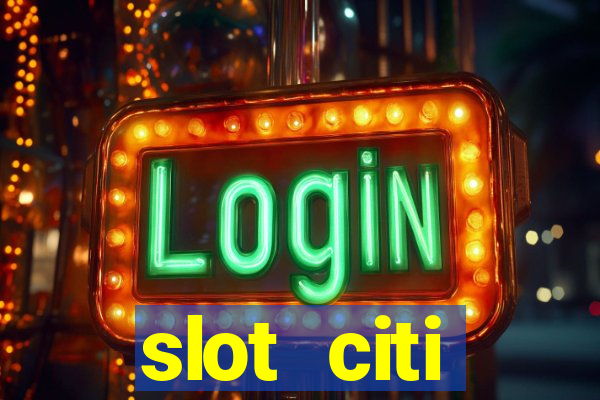 slot citi бонусы за регистрацию киев